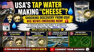 USA Tap Water Making “Cheese”? 😳 | Shocking Water Mystery Explained!