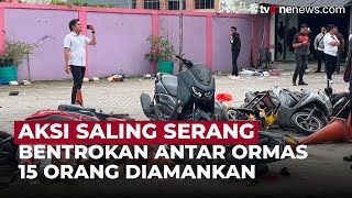 Ormas VS Ormas: Pasca Bentrokan Antar Ormas, Polisi Amankan 15 Orang | OneNews Update