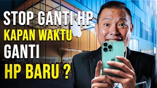 STOP GANTI HP , Kapan Waktu Ganti HP Baru ?