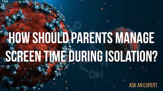 How should parents manage screen time during isolation?