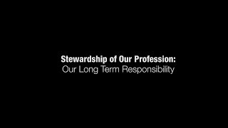 Stewardship of the Profession: Our Long-Term Responsibility