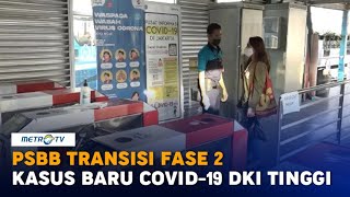 Masuki PSBB Transisi Fase 2, Kasus Baru Covid-19 di DKI Masih Tinggi