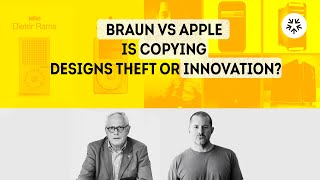 BRAUN VS APPLE: IS COPYING DESIGNS THEFT OR INNOVATION?