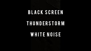Black Screen for Hours / White Noise  for 5 seconds / Thunder and Rain Sounds