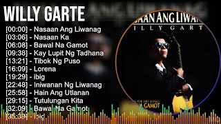 Willy Garte 2024 MIX Greatest Hits - Nasaan Ang Liwanag, Nasaan Ka, Bawal Na Gamot, Kay Lupit Ng...