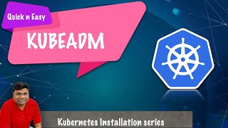 Quick and Easy | KubeAdm  kubernetes cluster installation