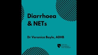 Diarrhoea \u0026 NETs - Dr  Veronica Boyle, ADHB